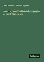 John Heywood's atlas and geography of the British empire