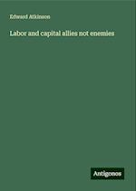 Labor and capital allies not enemies