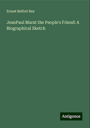 JeanPaul Marat the People's Friend: A Biographical Sketch