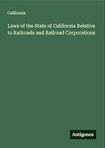 Laws of the State of California Relative to Railroads and Railroad Corporations