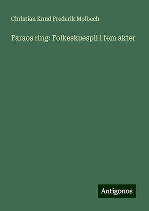 Faraos ring: Folkeskuespil i fem akter