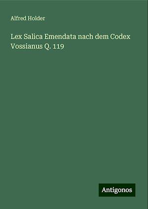 Lex Salica Emendata nach dem Codex Vossianus Q. 119