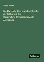 Die Handschriften und alten Drucke der Bibliothek des Marienstifts-Gymnasiums erste Abtheilung