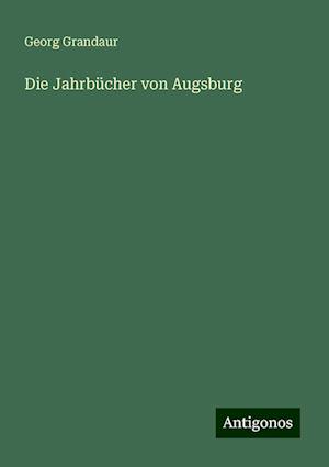 Die Jahrbücher von Augsburg