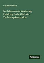 Die Lehre von der Verdauung: Einleitung in die Klinik der Verdauungskrankheiten