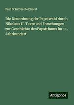 Die Neuordnung der Papstwahl durch Nikolaus II. Texte und Forschungen zur Geschichte des Papstthums im 11. Jahrhundert