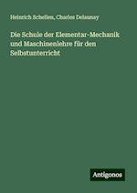 Die Schule der Elementar-Mechanik und Maschinenlehre für den Selbstunterricht