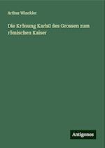 Die Krönung Karls¿ des Grossen zum römischen Kaiser