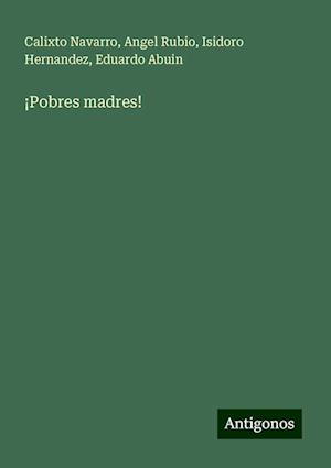 ¡Pobres madres!