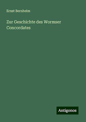 Zur Geschichte des Wormser Concordates