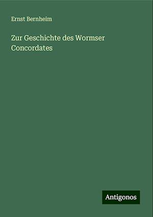 Zur Geschichte des Wormser Concordates