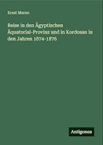 Reise in den Ägyptischen Äquatorial-Provinz und in Kordosan in den Jahren 1874-1876