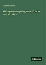 O Chrysostomo portuguez ou O padre Antonio Vieira