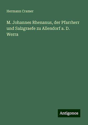 M. Johannes Rhenanus, der Pfarrherr und Salzgraefe zu Allendorf a. D. Werra