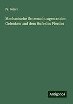 Mechanische Untersuchungen an den Gelenken und dem Hufe des Pferdes