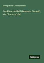 Lord Beaconsfield (Benjamin Disraeli), ein Charakterbild