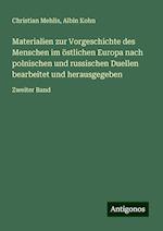 Materialien zur Vorgeschichte des Menschen im östlichen Europa nach polnischen und russischen Duellen bearbeitet und herausgegeben