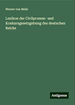 Lexikon der Civilprozess- und Konkursgesetzgebung des deutschen Reichs