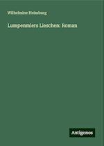 Lumpenmlers Lieschen: Roman