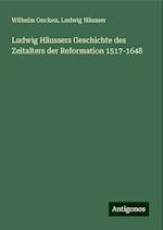 Ludwig Häussers Geschichte des Zeitalters der Reformation 1517-1648