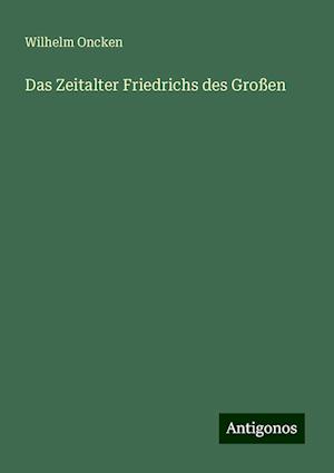 Das Zeitalter Friedrichs des Großen