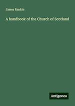 A handbook of the Church of Scotland