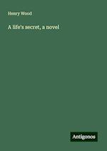 A life's secret, a novel