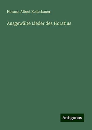 Ausgewälte Lieder des Horatius