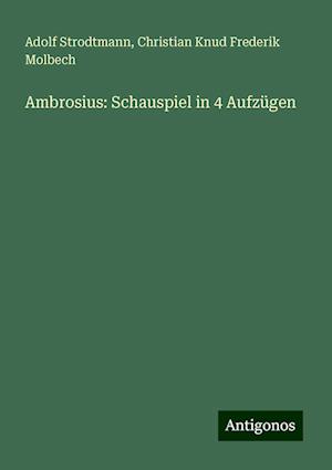 Ambrosius: Schauspiel in 4 Aufzügen