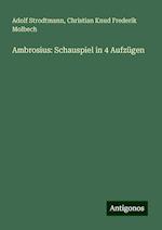 Ambrosius: Schauspiel in 4 Aufzügen