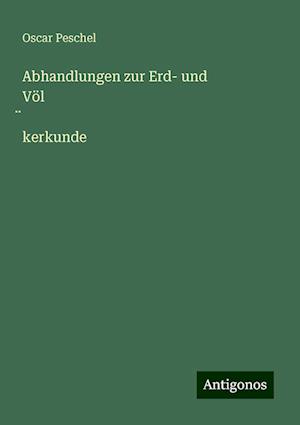 Abhandlungen zur Erd- und Völ¿kerkunde