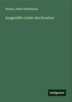 Ausgewälte Lieder des Horatius