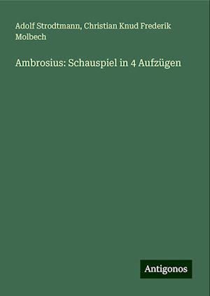 Ambrosius: Schauspiel in 4 Aufzügen