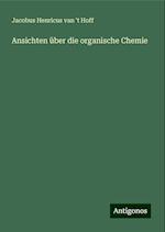 Ansichten über die organische Chemie