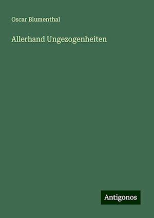 Allerhand Ungezogenheiten