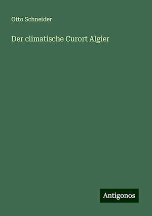 Der climatische Curort Algier