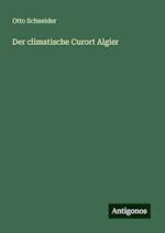 Der climatische Curort Algier