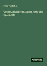 Cypern, Reiseberichte über Natur und Geschichte