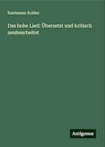 Das hohe Lied: Übersetzt und kritisch neubearbeitet