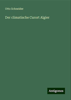 Der climatische Curort Algier