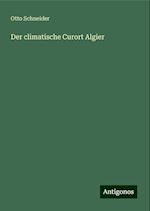 Der climatische Curort Algier