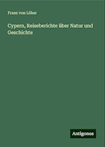 Cypern, Reiseberichte über Natur und Geschichte