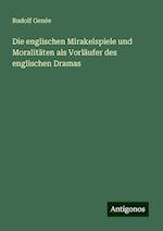 Die englischen Mirakelspiele und Moralitäten als Vorläufer des englischen Dramas