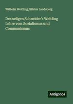 Des seligen Schneider's Weitling Lehre vom Sozialismus und Communismus