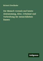 Der Mensch vormals und heute: Abstammung, Alter, Urheimat und Verbreitung der menschiliehen Rassen