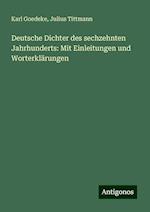 Deutsche Dichter des sechzehnten Jahrhunderts: Mit Einleitungen und Worterklärungen