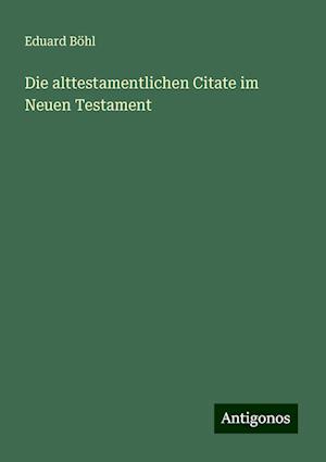 Die alttestamentlichen Citate im Neuen Testament