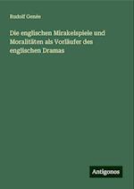 Die englischen Mirakelspiele und Moralitäten als Vorläufer des englischen Dramas