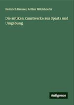 Die antiken Kunstwerke aus Sparta und Umgebung