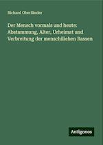 Der Mensch vormals und heute: Abstammung, Alter, Urheimat und Verbreitung der menschiliehen Rassen